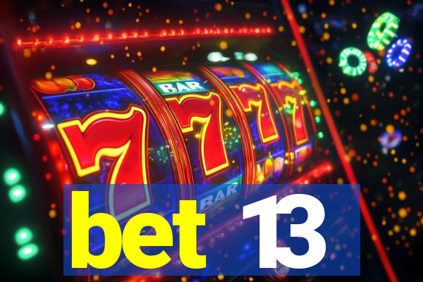 bet 13